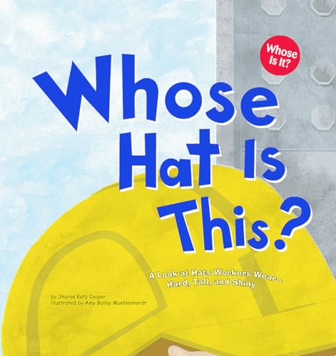 Beispielbild fr Whose Hat Is This?: A Look at Hats Workers Wear - Hard, Tall, and Shiny (Whose is it?) zum Verkauf von BooksRun