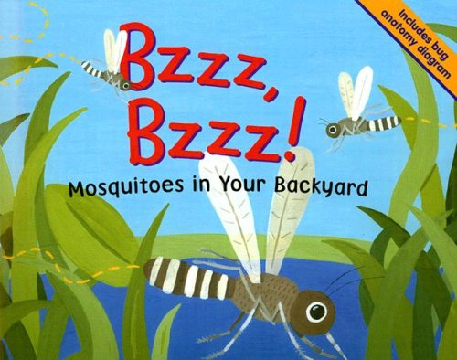 Bzzz, Bzzz!: Mosquitoes in Your Backyard (Backyard Bugs) (9781404817531) by Loewen, Nancy