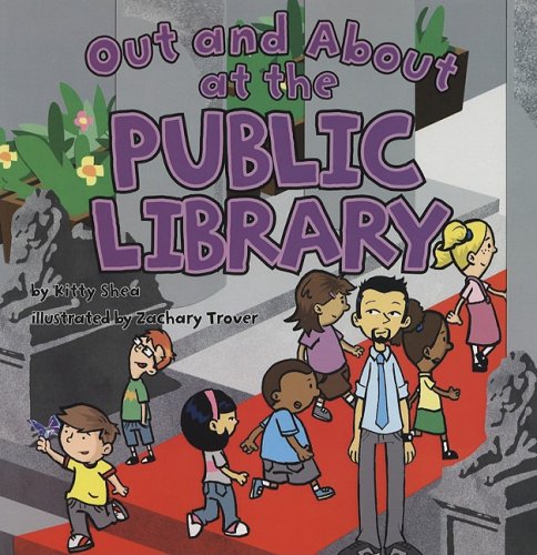 Out and About at the Public Library (Field Trips) (9781404817692) by Shea, Kitty