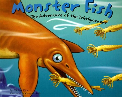 Monster Fish: The Adventure of the Ichthyosaurs (Dinosaur World) (9781404818361) by Dahl, Michael