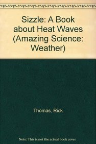 9781404818484: Sizzle!: A Book About Heat Waves (Amazing Science: Weather)