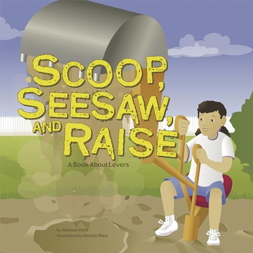 Beispielbild fr Scoop, Seesaw, and Raise: A Book About Levers (Amazing Science: Simple Machines) zum Verkauf von SecondSale