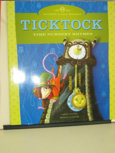Ticktock: Time Nursery Rhymes (Mother Goose Rhymes) (9781404823549) by Pierce, Terry