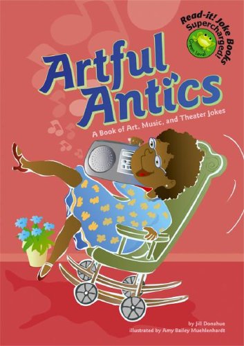 Beispielbild fr Artful Antics : A Book of Art, Music, and Theater Jokes zum Verkauf von Better World Books