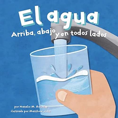 9781404824874: El agua: Arriba, abajo y en todos lados (Ciencia Asombrosa) (Spanish Edition)
