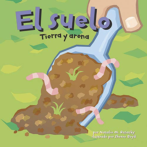 El suelo: Tierra y arena (Ciencia Asombrosa) (Spanish Edition) (9781404824959) by Rosinsky, Natalie M.