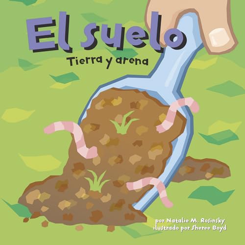 El Suelo/The Floor: Tierra Y Arena/ the Scoop on Soil (Ciencia Asombrosa) (Spanish Edition) (9781404832114) by Rosinsky, Natalie M.