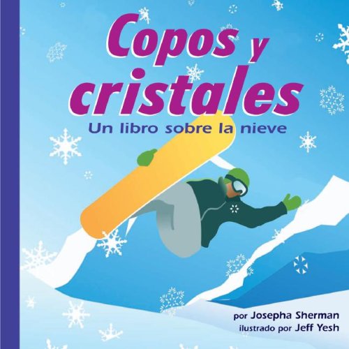 Stock image for Copos y Cristales : Un Libro Sobre la Nieve for sale by Better World Books: West