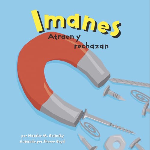 Imagen de archivo de Los Imanes/Magnets: Atraen Y Rechazan/ Pulling Together, Pushing Apart a la venta por Revaluation Books