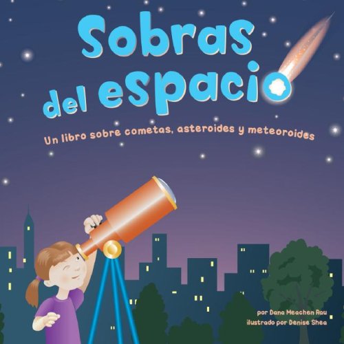 Stock image for Sobras del Espacio: Un Libro Sobre Cometas, Asteroides Y Meteoroides for sale by ThriftBooks-Atlanta