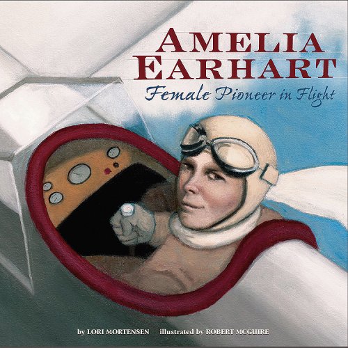 Amelia Earhart: Female Pioneer in Flight (Biographies) (9781404837287) by Mortensen, Lori