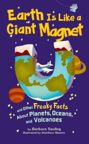 Stock image for Earth Is Like a Giant Magnet: And Other Freaky Facts about Planets, Oceans, and Volcanoes for sale by ThriftBooks-Atlanta