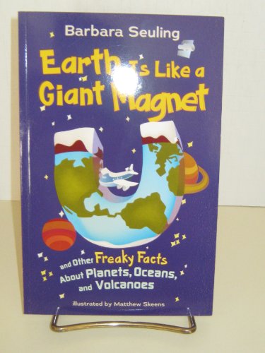 Beispielbild fr Earth Is Like a Giant Magnet: and Other Freaky Facts About Planets, Oceans, and Volcanoes zum Verkauf von SecondSale