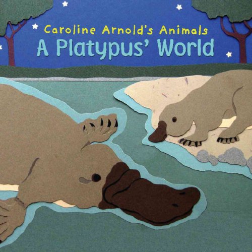 Beispielbild fr A Platypus' World (Caroline Arnold's Animals) zum Verkauf von Books of the Smoky Mountains