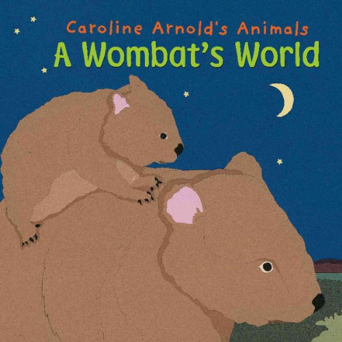 A Wombat's World (Caroline Arnold's Animals) (9781404839861) by Arnold, Caroline