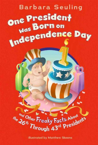Stock image for One President was Born on Independence Day: and Other Freaky Facts About the 26th through 43rd Presidents for sale by SecondSale