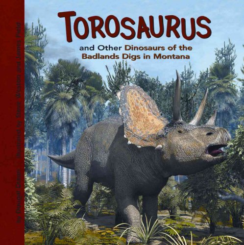 Beispielbild fr Torosaurus and Other Dinosaurs of the Badlands Digs in Montana zum Verkauf von Better World Books