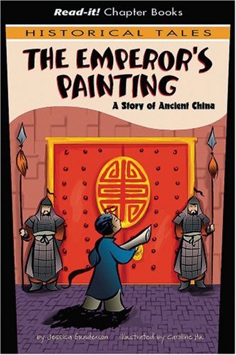 The Emperor's Painting: A Story of Ancient China (Read-It! Chapter Books: Historical Tales) (9781404847347) by Gunderson, Jessica