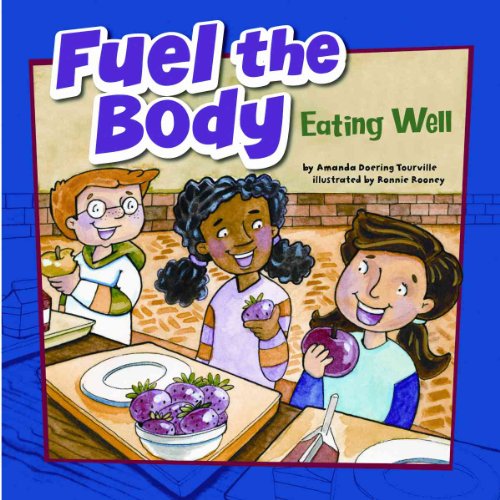9781404848146: Fuel the Body: Eating Well (How to Be Healthy!)