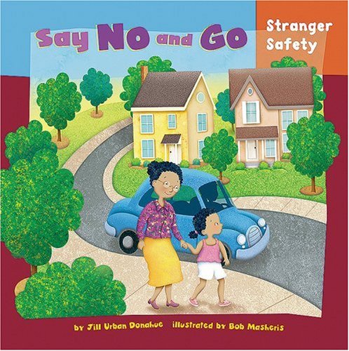 Stock image for Say No and Go: Stranger Safety (How to Be Safe!) for sale by Ergodebooks