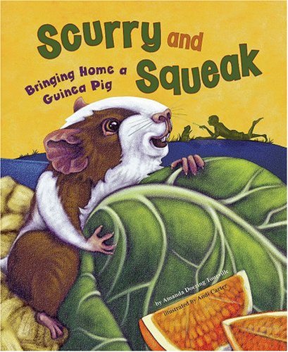 Beispielbild fr Scurry and Squeak : Bringing Home a Guinea Pig zum Verkauf von Better World Books