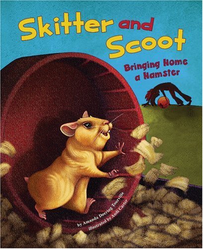 9781404848627: Skitter and Scoot: Bringing Home a Hamster (Get a Pet)