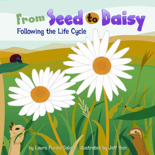 From Seed to Daisy: Following the Life Cycle (Amazing Science) (9781404849198) by Salas, Laura Purdie