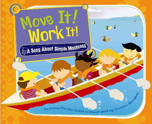 Move It! Work It!: A Song About Simple Machines (Science Songs) (9781404852990) by Salas, Laura Purdie