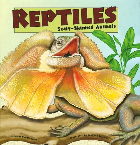 9781404855267: Reptiles: Scaly-Skinned Animals (Amazing Science: Animal  Classification) - Salas, Laura Purdie: 1404855262 - AbeBooks