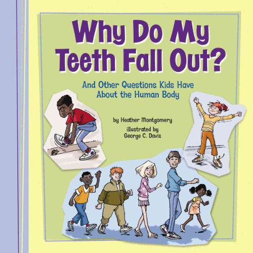 9781404855304: Why Do My Teeth Fall Out?: And Other Questions Kids Have About the Human Body (Kids' Questions)