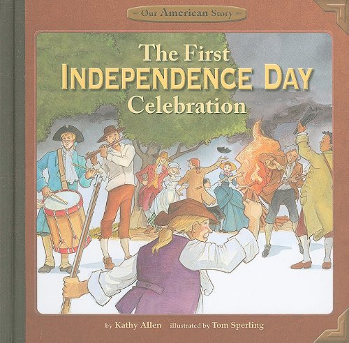 9781404855427: The First Independence Day Celebration (Our American Story)