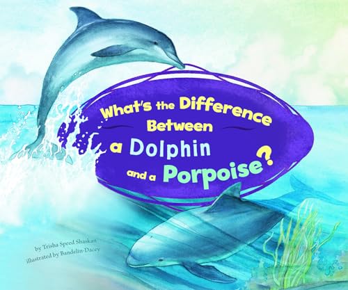 Stock image for What's the Difference Between a Dolphin and a Porpoise? for sale by Better World Books