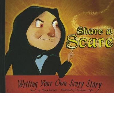 Share a Scare: Writing Your Own Scary Story (Writer's Toolbox) (9781404857018) by Nancy Loewen