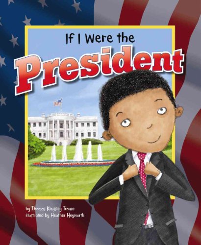 If I Were the President (Dream Big!) (9781404857124) by Troupe, Thomas Kingsley