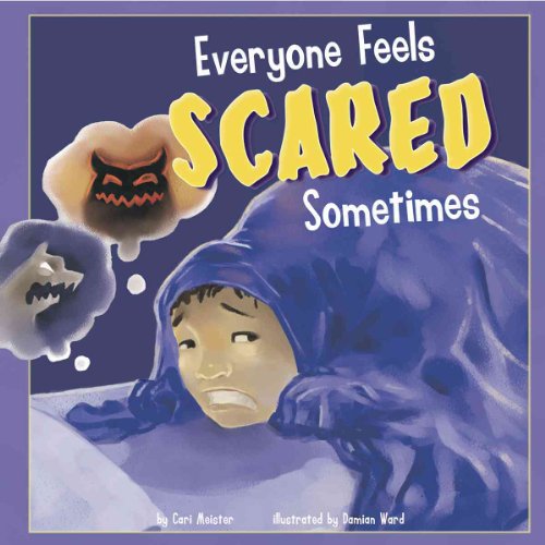 Everyone Feels Scared Sometimes (Everyone Has Feelings) (9781404857568) by Aboff, Marcie