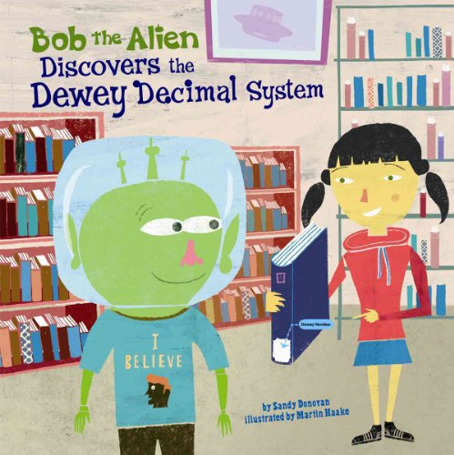 Stock image for Bob the Alien Discovers the Dewey Decimal System (In the Library) for sale by ZBK Books