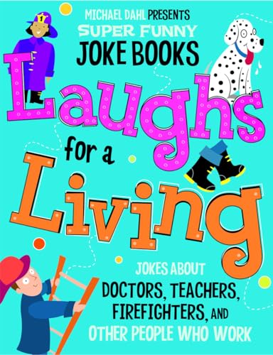 9781404857711: Laughs for a Living: Jokes about Doctors, Teachers, Firefighters, and Other People Who Work (Michael Dahl Presents Super Funny Joke Books)