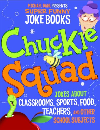 Stock image for Chuckle Squad: Jokes About Classrooms, Sports, Food, Teachers, and Other School Subjects (Michael Dahl Presents Super Funny Joke Books) for sale by Your Online Bookstore