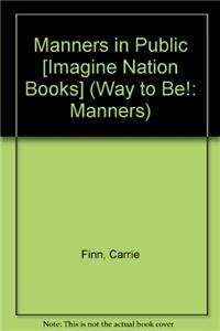9781404859937: Manners in Public [Imagine Nation Books] (Way to Be!: Manners)