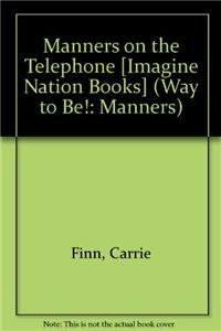 9781404859968: Manners on the Telephone [Imagine Nation Books] (Way to Be!: Manners)