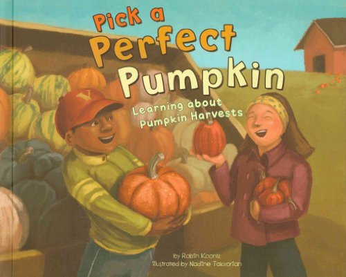 9781404860117: Pick a Perfect Pumpkin: Learning About Pumpkin Harvests