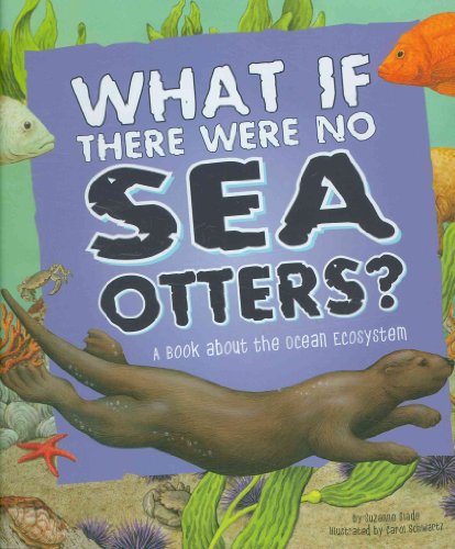 Beispielbild fr What If There Were No Sea Otters?: A Book About the Ocean Ecosystem (Food Chain Reactions) zum Verkauf von Heisenbooks