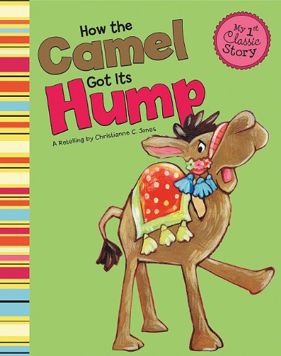 9781404860759: How the Camel Got Its Hump (My First Classic Story)