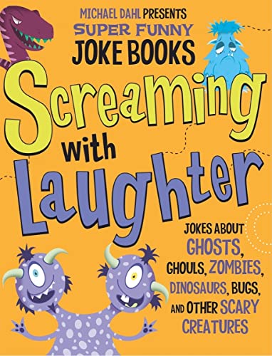 Stock image for Screaming with Laughter: Jokes about Ghosts, Ghouls, Zombies, Dinosaurs, Bugs, and Other Scary Creatures for sale by ThriftBooks-Dallas