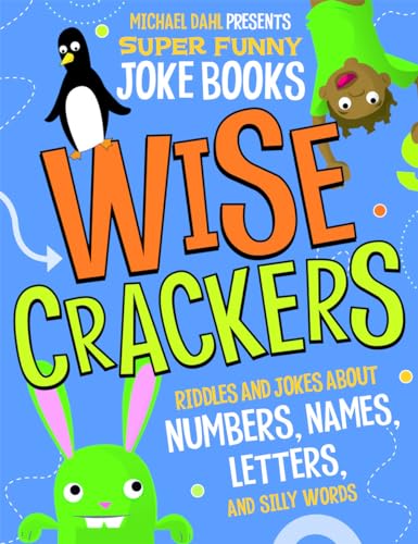 Beispielbild fr Wise Crackers: Riddles and Jokes About Numbers, Names, Letters, and Silly Words (Michael Dahl Presents Super Funny Joke Books) zum Verkauf von Once Upon A Time Books