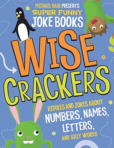 Imagen de archivo de Wise Crackers: Riddles and Jokes About Numbers, Names, Letters, and Silly Words (Michael Dahl Presents Super Funny Joke Books) a la venta por Irish Booksellers