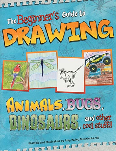 Beispielbild fr Beginner's Guide to Drawing: Animals, Bugs, Dinosaurs, and other cool stuff!! (Sketch It!) zum Verkauf von SecondSale