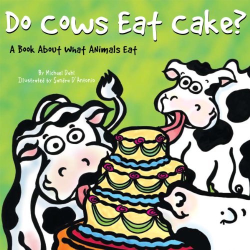 Do Cows Eat Cake?: A Book About What Animals Eat (Animals All Around) (9781404862340) by Dahl, Michael