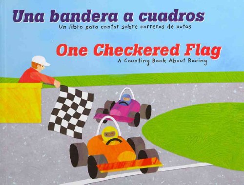 9781404862951: Una bandera a cuadros / One Checkered Flag: Un libro para contar sobre carreras de autos / A Counting Book About Racing (Aprendete Tus Numeros / Know Your Numbers)