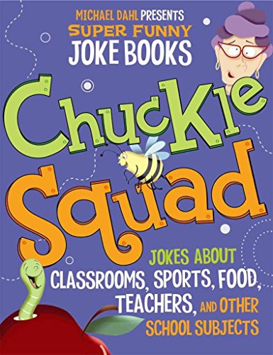 9781404863705: Chuckle Squad: Jokes About Classrooms, Sports, Food, Teachers, and Other School Subjects (Michael Dahl Presents Super Funny Joke Books)
